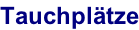 Tauchplätze
